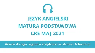 Matura 2021 język angielski podstawowy nagranie