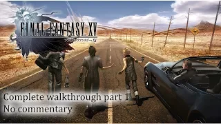 Final Fantasy XV / 15 - 100% Full walkthrough part 1 ► 1080p 60fps - No commentary ◄ Japanese