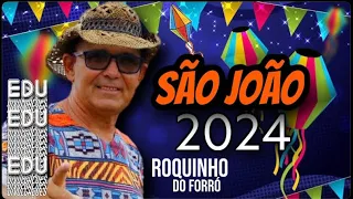 PRA RELEMBRAR - ROQUINHO DO FORRÓ 2024 ESPECIAL DE SÃO JOÃO 2024