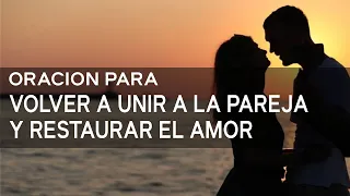 ORACIÓN MILAGROSA a DIOS para VOLVER a UNIR a la PAREJA y RESTAURAR el Amor