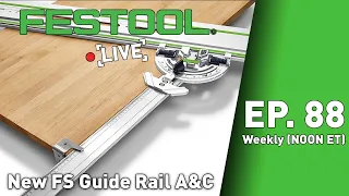 Festool Live Episode 88 - New FS Guide Rail A&C