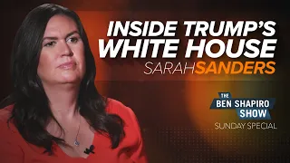 Sarah Sanders | The Ben Shapiro Show Sunday Special Ep. 100