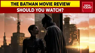 The Batman Movie Review: Robert Pattinson Is 10 On 10 As Batman | Should You Watch The Movie?