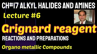 Ch#17||Lec#6 |Grignard reagent, Organo metallic Compounds, Reactions & reactivity, preparation