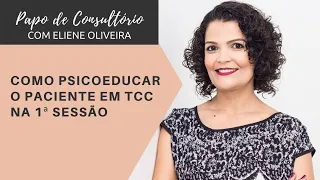 Como Psicoeducar o Paciente em TCC na 1ª Sessão