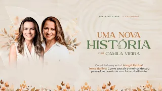 Uma Nova História: Live 01 | Camila Vieira