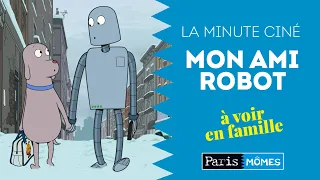 La Minute Ciné : Mon Ami Robot