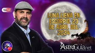 ¡potente Luna Llena De Escorpio El 23 De Abril! ⭐️ Descubre Qué Te Espera Según Tu Signo