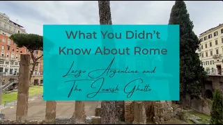 What you didn't know about Rome: Largo Argentina (where Caesar was murdered) and the Jewish Ghetto