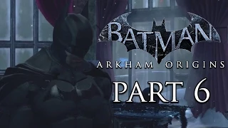 Batman: Arkham Origins Part 6 - HD Gameplay Walkthrough (Let's Play! Commentary)