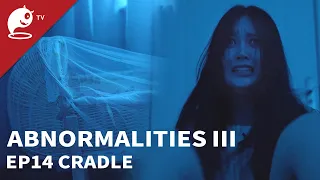 Abnormalities Ⅲ｜EP14. Cradle｜Original Short Horror Series｜Abnormal TV 【不思異：辭典3】EP14 搖籃