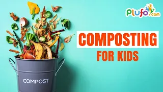 What Is Composting and How Does it Work? | Composting for Kids | Plufo