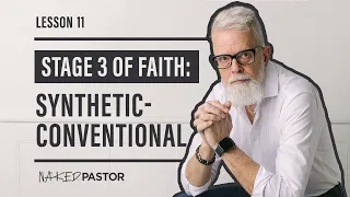 Stage 3 Of Faith: SYNTHETIC-CONVENTIONAL | 11 -  How To Survive The Deconstruction Of Your Beliefs