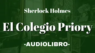 El Colegio Priory AUDIOLIBRO Sherlock Holmes Español