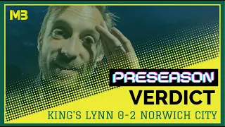King's Lynn Town 0-2 Norwich City | Michael Bailey - Preseason Verdict
