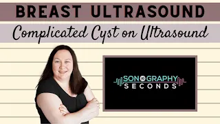 Breast Ultrasound- Complicated Cyst (Sonography in Seconds Series)