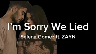 Selena Gomez ft. ZAYN - I'm Sorry We Lied (Lirik terjemahan)
