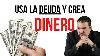 Usa la deuda para crear DINERO!