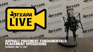 TXAPA Live: Asphalt Pavement Fundamentals | Placement Operations