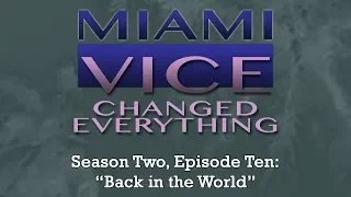 Miami Vice Changed Everything S02E10: Back in the World