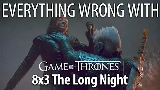 Everything Wrong With Game of Thrones S8E3 - "The Long Night"