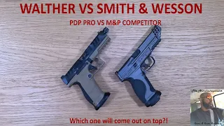 Walther VS Smith & Wesson. PDP Pro VS M&P Metal Competitor