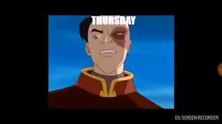 Your week as told by Zuko