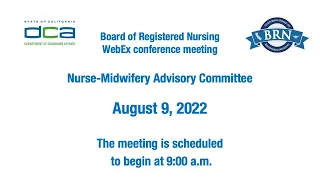 Board of Registered Nursing - Nurse-Midwifery Advisory Committee Meeting August 9, 2022
