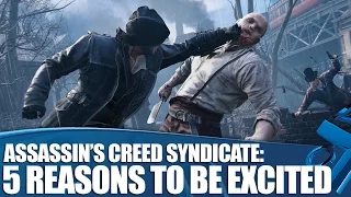 Assassin's Creed Syndicate: 5 reasons you should be excited!