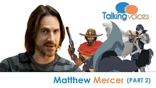 Matthew Mercer | Talking Voices (Part 2)