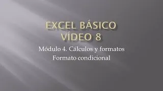 Curso Excel 2010 Básico. Vídeo 8. Cálculos y formato condicional