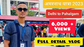 Part 1 || Amarnath yatra 2023 || Delhi to Pahalgam 2023 || Amarnath yatra vlogs || The Akshay Vlogs