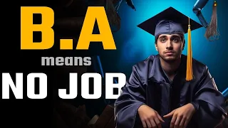 Why BA Graduates Encounter Job Market Difficulties in India