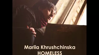 Mariia Khrushchinska - Homeless (Originally by Leona Lewis)