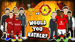 ❓Liverpool vs Man Utd: Would You Rather...❓ (Preview 2020)