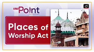 Places of Worship Act | To The Point | Drishti IAS English