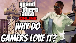 Why Do GAMERS Love GTA Online?