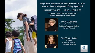 Mary Brinton, “Why Does Japanese Fertility Remain So Low?  Lessons from a Misguided Policy Approach”