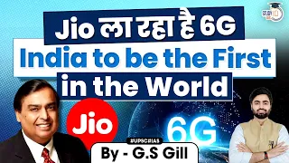 Jio Will be Among World's First to Develop 6G Capabilities | UPSC