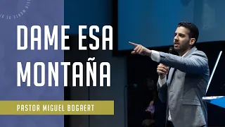 Dame esa montaña - Pastor Miguel Bogaert, Iglesia Monte de Dios