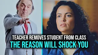 Teacher REMOVES STUDENT from class - The reason WHY will SHOCK YOU