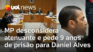 Caso Daniel Alves: MP desconsidera atenuante e pede nove anos de prisão