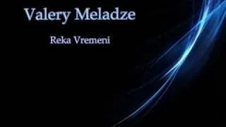 Valerij Meladze -  Reka Vremeni