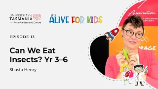 Shasta Henry | Can We Eat Insects? (Years 3 – 6) | UCTV Alive for Kids Episode 13