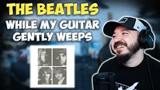 THE BEATLES - While My Guitar Gently Weeps | FIRST TIME HEARING REACTION