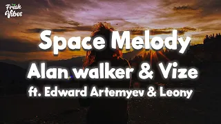 Alan Walker & VIZE - Space Melody (Lyric Video) ft. Edward Artemyev & Leony