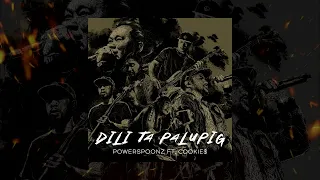 Dili ta Palupig (feat. Cookie$) - Powerspoonz