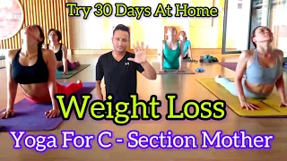 Weight Loss Yoga For Beginners || C - Section Mother || Mummy Tummy Best Weight Loss Yoga Secession