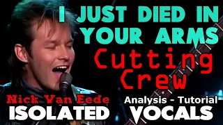 Cutting Crew - I Just Died In Your Arms - Nick Van Eede - Isolated Vocals -  Tutorial and Analysis