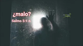 ¿MALO? Salmo 5:4-5